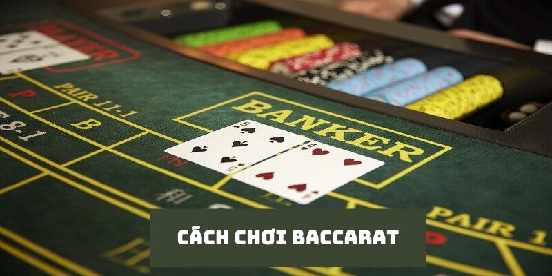 cách chơi baccarat