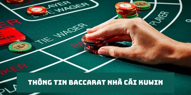 Tổng quan thông tin cần nắm được về cách chơi baccarat tại nhà cái Kuwin